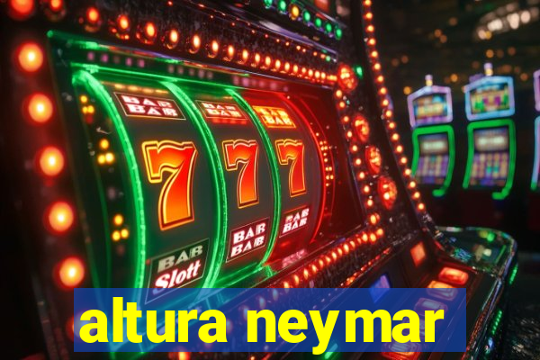altura neymar